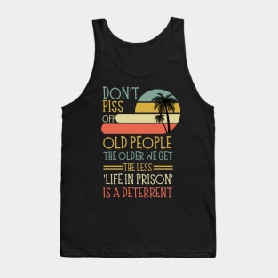 Don't Piss Off Old People, Life In Prison Dad Or Grandpa Funny Tank Top